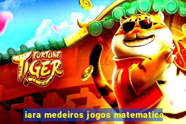 iara medeiros jogos matematica